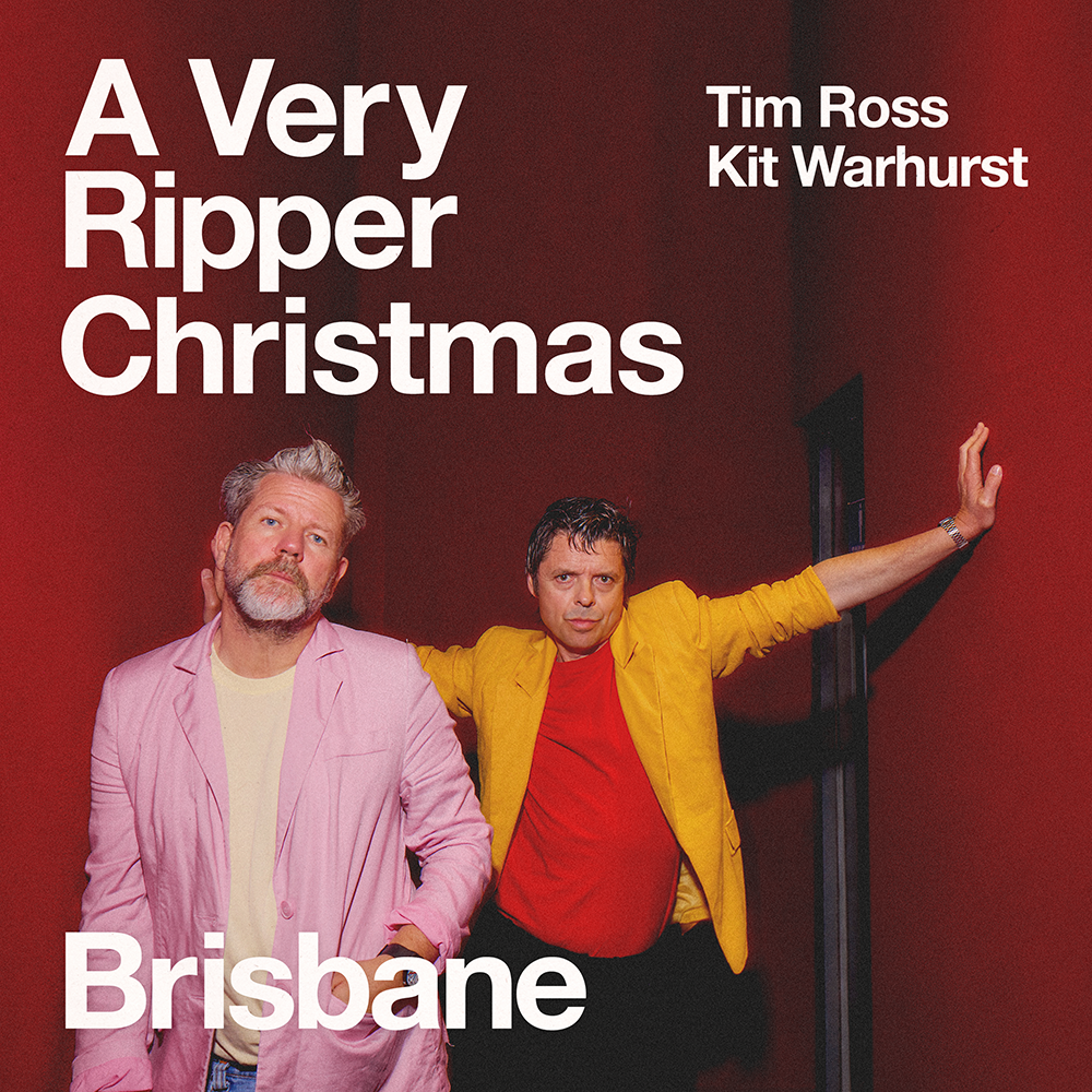 BRISBANE. A Very Ripper Christmas with Tim Ross and Kit Warhurst