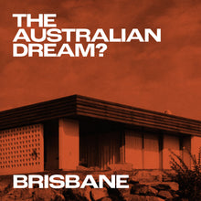 Load image into Gallery viewer, BRISBANE. The Australian Dream? with Tim Ross