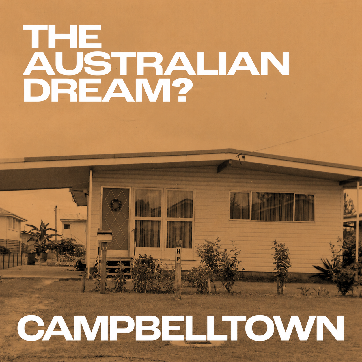 CAMPBELLTOWN. The Australian Dream? with Tim Ross