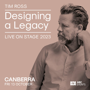 CANBERRA. Designing a Legacy Live 2023 with Tim Ross