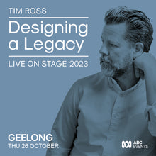 Load image into Gallery viewer, GEELONG. Designing a Legacy Live 2023 with Tim Ross at Geelong Customs House
