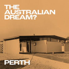 Load image into Gallery viewer, PERTH. The Australian Dream? with Tim Ross