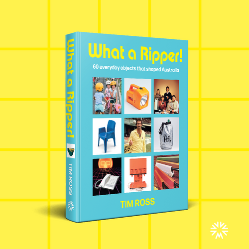 What A Ripper! 60 everyday objects that shaped Australia