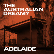Load image into Gallery viewer, ADELAIDE. The Australian Dream? with Tim Ross