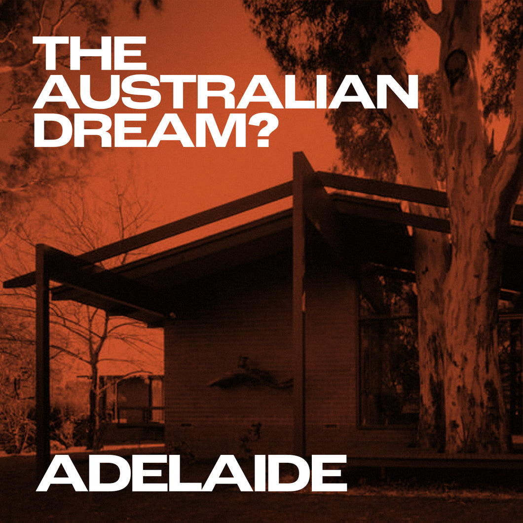 ADELAIDE. The Australian Dream? with Tim Ross